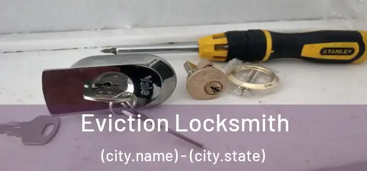  Eviction Locksmith (city.name) - (city.state)